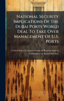 National Security Implications Of The Dubai Ports World Deal To Take Over Management Of U.S. Ports