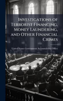 Investigations of Terrorist Financing Money Laundering and Other Financial Crimes