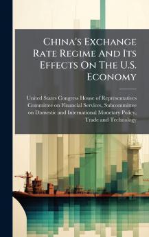 China's Exchange Rate Regime And Its Effects On The U.S. Economy