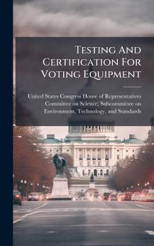 Testing And Certification For Voting Equipment