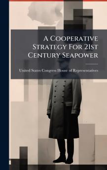 A Cooperative Strategy For 21st Century Seapower