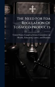 The Need For Fda Regulation Of Tobacco Products