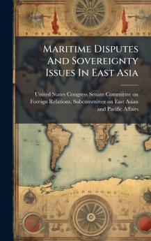 Maritime Disputes And Sovereignty Issues In East Asia