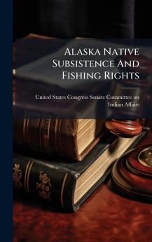 Alaska Native Subsistence And Fishing Rights