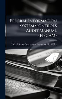 Federal Information System Controls Audit Manual (FISCAM)