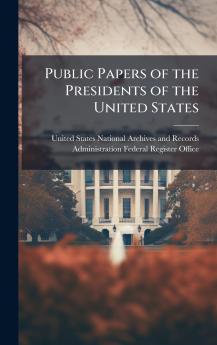 Public Papers of the Presidents of the United States