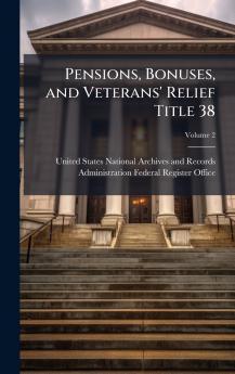 Pensions Bonuses and Veterans' Relief Title 38