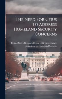 The Need For Cfius To Address Homeland Security Concerns