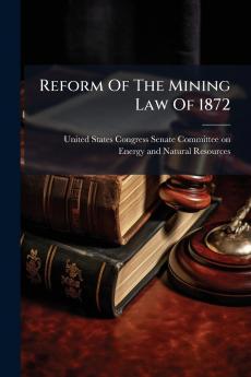 Reform Of The Mining Law Of 1872