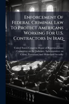 Enforcement Of Federal Criminal Law To Protect Americans Working For U.S. Contractors In Iraq