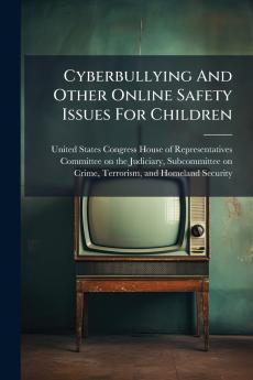 Cyberbullying And Other Online Safety Issues For Children