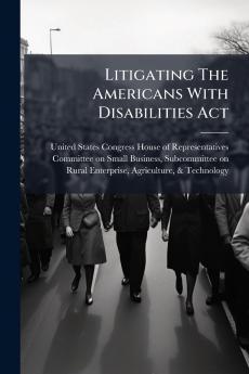 Litigating The Americans With Disabilities Act