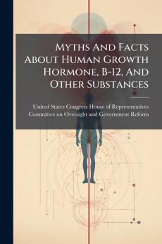 Myths And Facts About Human Growth Hormone B-12 And Other Substances