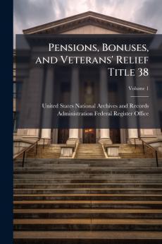Pensions Bonuses and Veterans' Relief Title 38