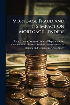 Mortgage Fraud And Its Impact On Mortgage Lenders
