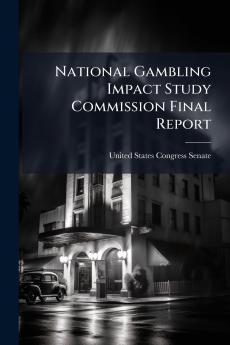 National Gambling Impact Study Commission Final Report