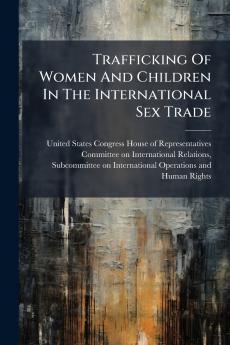 Trafficking Of Women And Children In The International Sex Trade