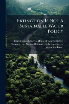 Extinction Is Not A Sustainable Water Policy