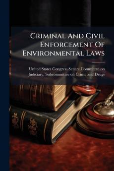 Criminal And Civil Enforcement Of Environmental Laws
