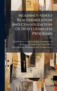 Mckinney-vento Reauthorization And Consolidation Of Hud's Homeless Programs
