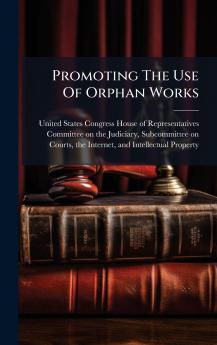 Promoting The Use Of Orphan Works