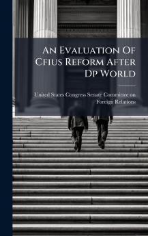 An Evaluation Of Cfius Reform After Dp World