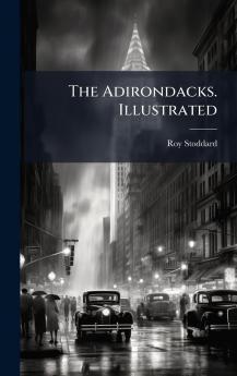 The Adirondacks. Illustrated