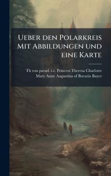 Ueber den Polarkreis Mit Abbildungen und eine Karte