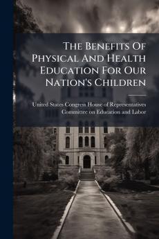 The Benefits Of Physical And Health Education For Our Nation's Children