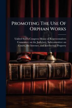 Promoting The Use Of Orphan Works