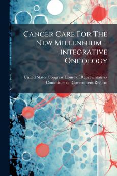 Cancer Care For The New Millennium--integrative Oncology