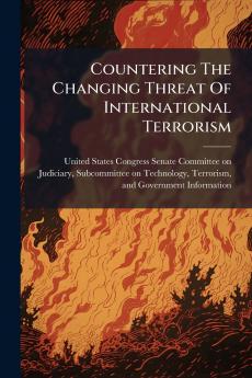 Countering The Changing Threat Of International Terrorism