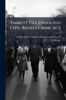 Emmett Till Unsolved Civil Rights Crime Act