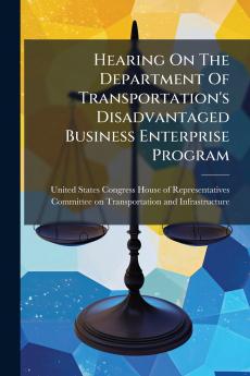 Hearing On The Department Of Transportation's Disadvantaged Business Enterprise Program