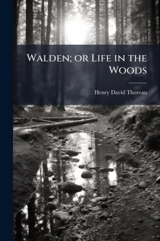 Walden; or Life in the Woods