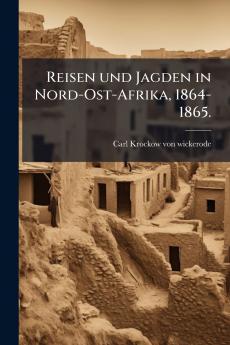 Reisen und Jagden in Nord-Ost-Afrika 1864-1865.
