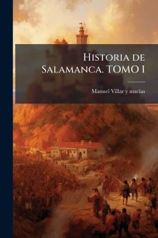 Historia de Salamanca. TOMO I