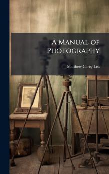 A Manual of Photography