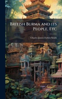 British Burma and its People Etc