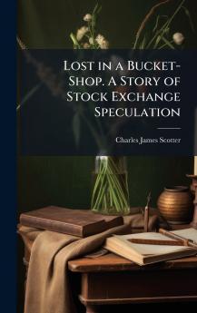 Lost in a Bucket-Shop. A Story of Stock Exchange Speculation