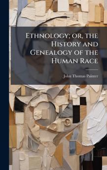 Ethnology; or the History and Genealogy of the Human Race