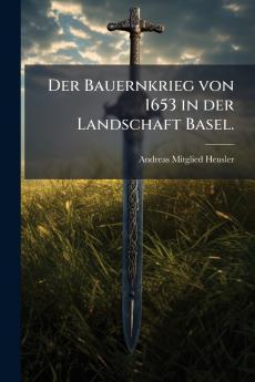 Der Bauernkrieg von 1653 in der Landschaft Basel.