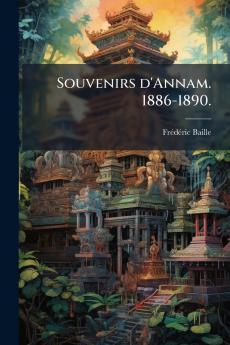 Souvenirs d'Annam. 1886-1890.