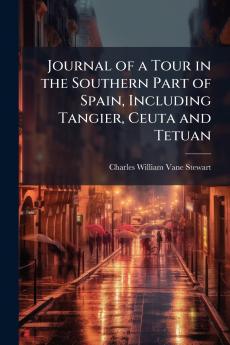 Journal of a Tour in the Southern Part of Spain Including Tangier Ceuta and Tetuan