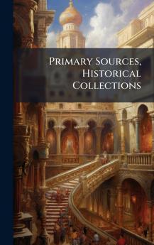 Primary Sources Historical Collections