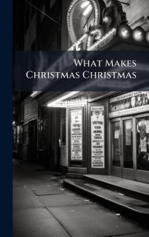 What Makes Christmas Christmas