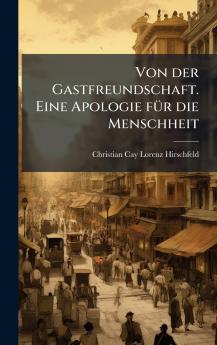 Von der Gastfreundschaft. Eine Apologie fÃ¼r die Menschheit