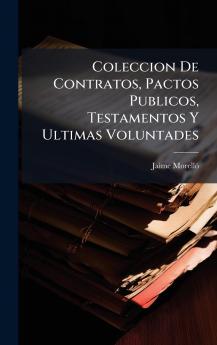 Coleccion De Contratos Pactos Publicos Testamentos Y Ultimas Voluntades