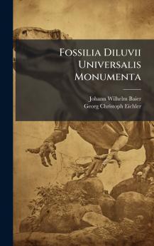 Fossilia Diluvii Universalis Monumenta
