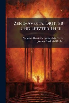 Zend-Avesta Dritter und letzter Theil.